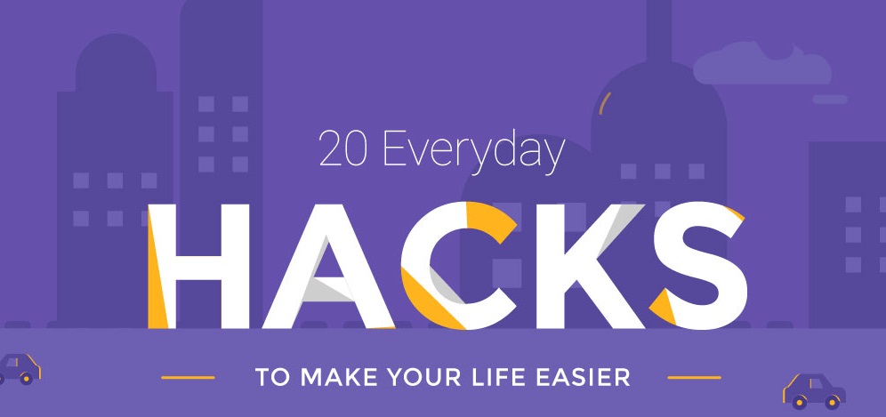 20 Everyday Hacks To Make Your Life Easier